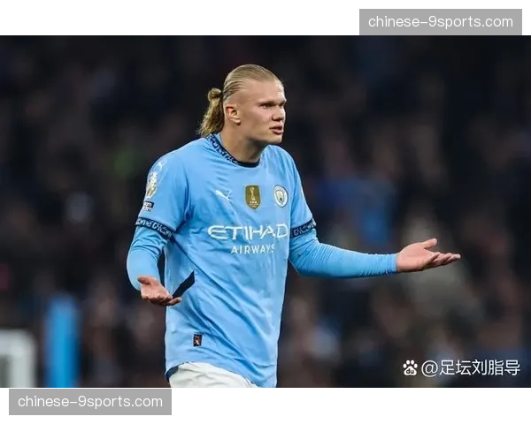 哈兰德身价两亿效率不足 挪威前锋需提升关键战表现